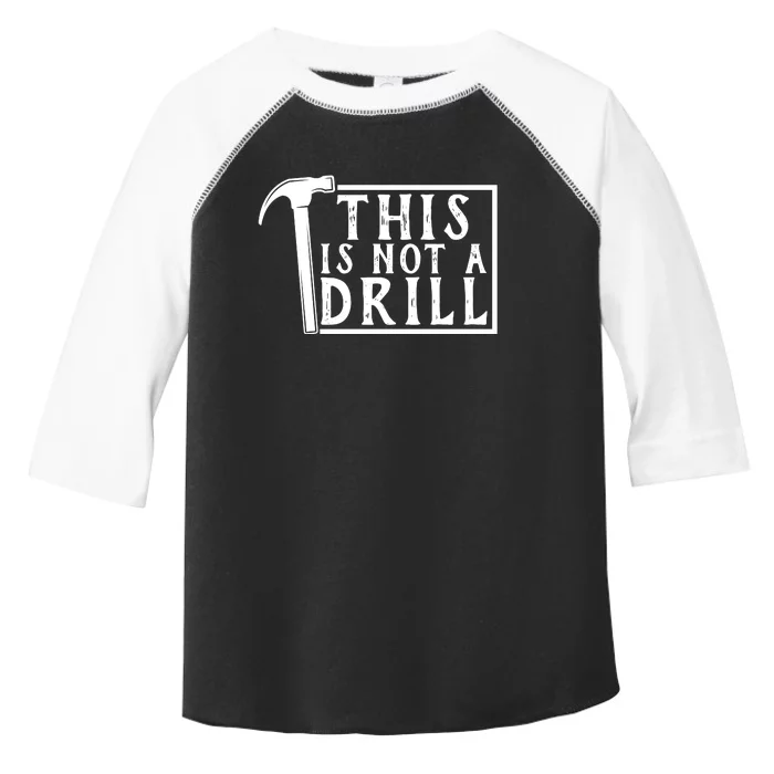 This Is Not A Drill Funny Toddler Fine Jersey T-Shirt