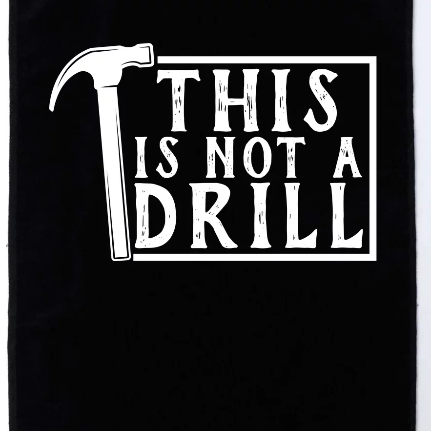 This Is Not A Drill Funny Platinum Collection Golf Towel