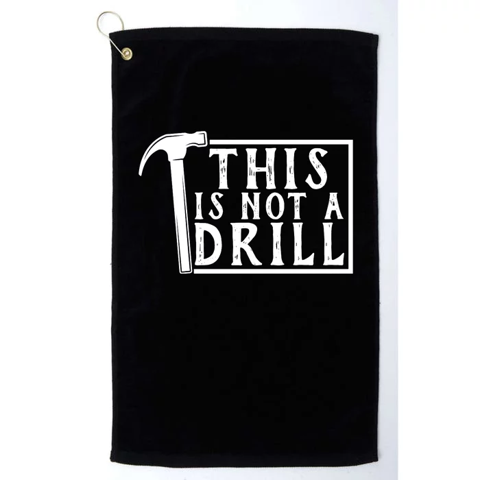 This Is Not A Drill Funny Platinum Collection Golf Towel