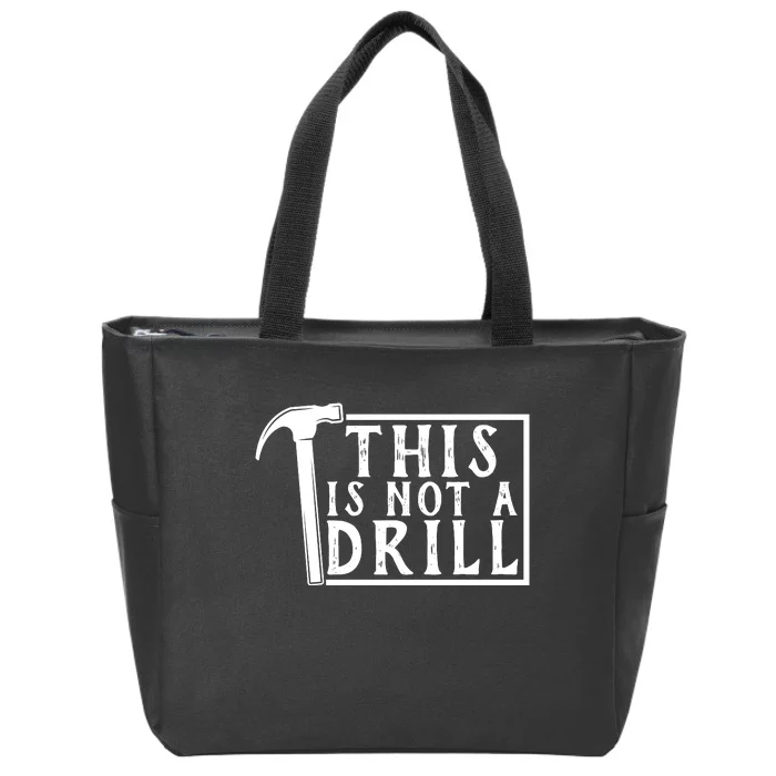 This Is Not A Drill Funny Zip Tote Bag