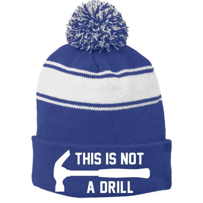 This Is Not A Drill Funny Handy Gift Stripe Pom Pom Beanie