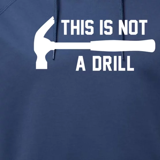 This Is Not A Drill Funny Handy Gift Performance Fleece Hoodie