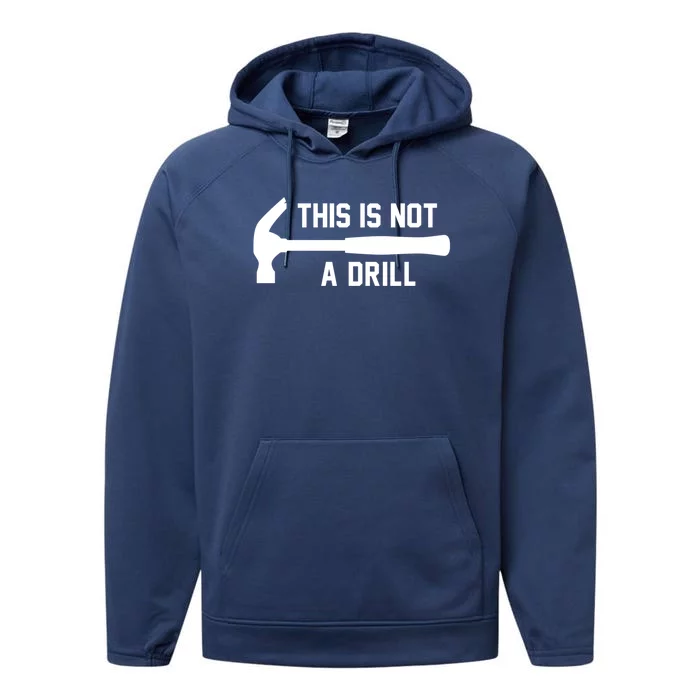 This Is Not A Drill Funny Handy Gift Performance Fleece Hoodie