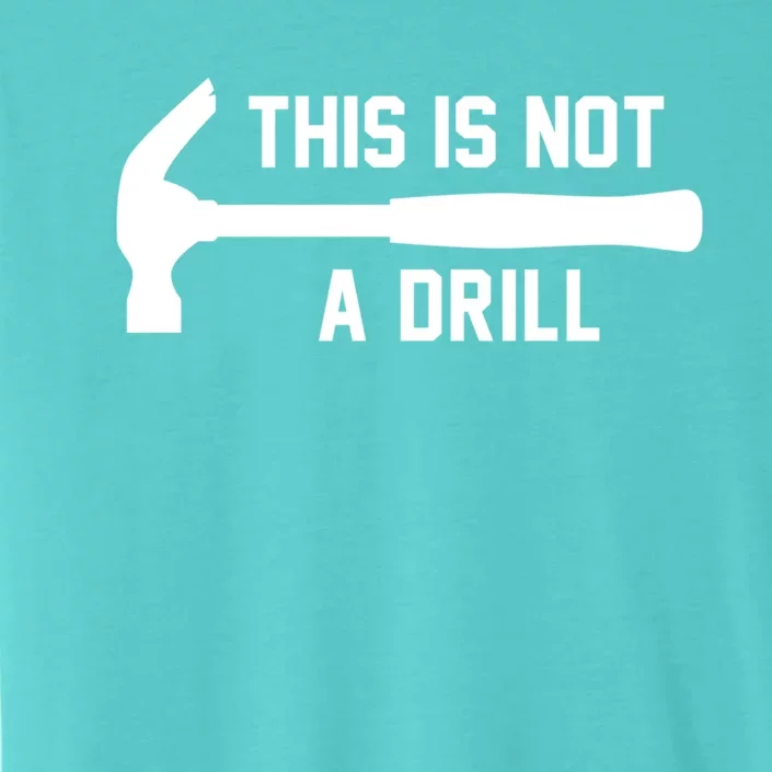 This Is Not A Drill Funny Handy Gift ChromaSoft Performance T-Shirt