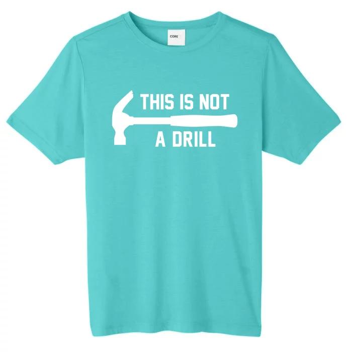 This Is Not A Drill Funny Handy Gift ChromaSoft Performance T-Shirt