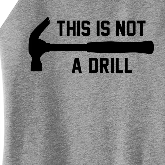 This Is Not A Drill Funny Handy Gift Women’s Perfect Tri Rocker Tank