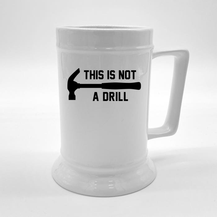 This Is Not A Drill Funny Handy Gift Front & Back Beer Stein