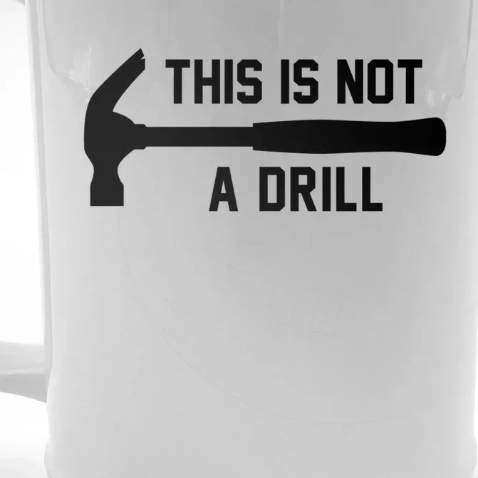 This Is Not A Drill Funny Handy Gift Front & Back Beer Stein