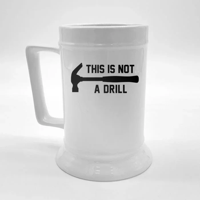 This Is Not A Drill Funny Handy Gift Front & Back Beer Stein