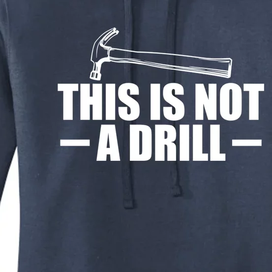 This Is Not A Drill Cool Game Drill Hammer Tee Gift Women's Pullover Hoodie