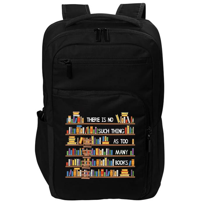 There Is No Such Thing As Too Many Books Lover Impact Tech Backpack