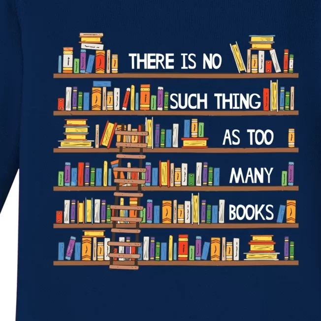 There Is No Such Thing As Too Many Books Lover Baby Long Sleeve Bodysuit