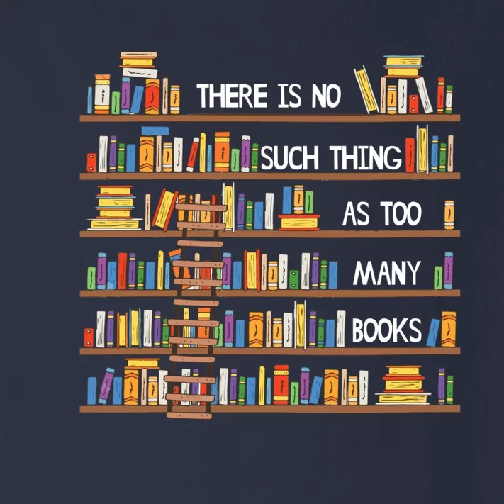 There Is No Such Thing As Too Many Books Lover Toddler Long Sleeve Shirt