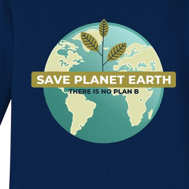 There Is No Planet B Great Earth Day Planet Environmentalist Gift Baby Long Sleeve Bodysuit