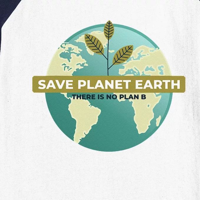 There Is No Planet B Great Earth Day Planet Environmentalist Gift Baseball Sleeve Shirt