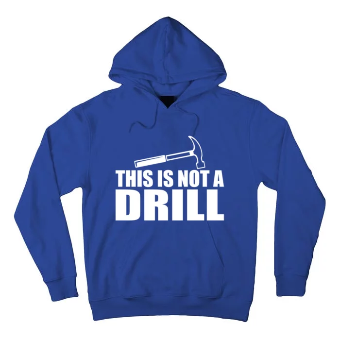 This Is Not A Drill Funny Sarcasm Graphic Gift Tall Hoodie