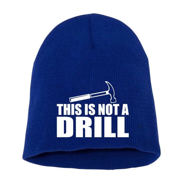 This Is Not A Drill Funny Sarcasm Graphic Gift Short Acrylic Beanie