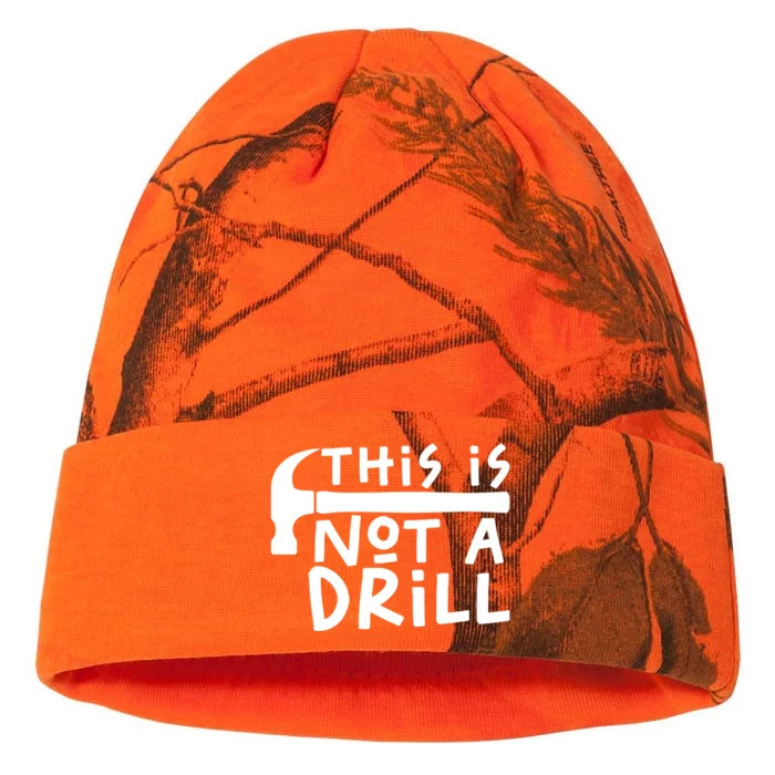 This Is Not A Drill Funny Drill Pun Hammer Meme Dad Joke Gift Kati - 12in Camo Beanie