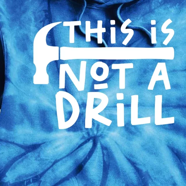 This Is Not A Drill Funny Drill Pun Hammer Meme Dad Joke Gift Tie Dye Hoodie