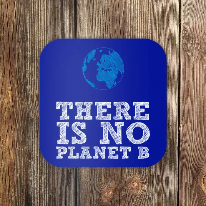 There Is No Planet B Funny Gift Climate Change Is Real! Gift Coaster