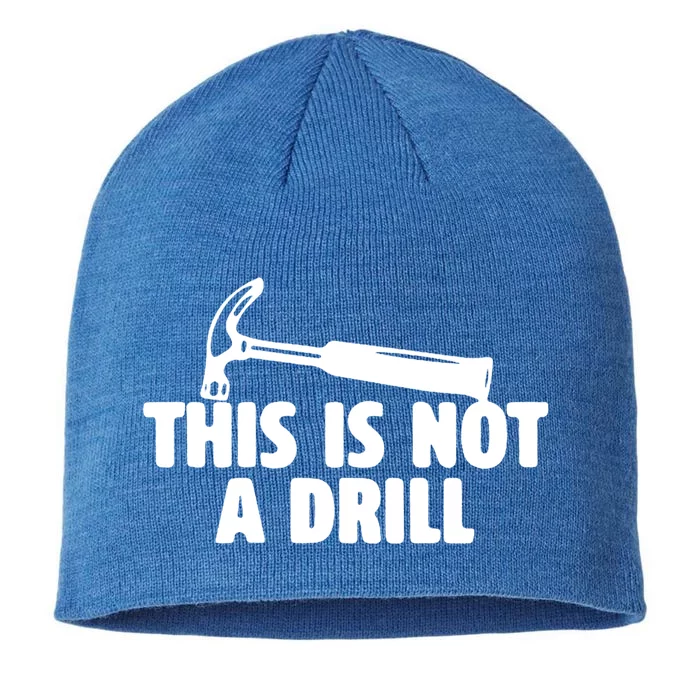 This Is Not A Drill Funny Dad Joke Handy Construction Funny Gift 8 1/2in Sustainable Knit Beanie