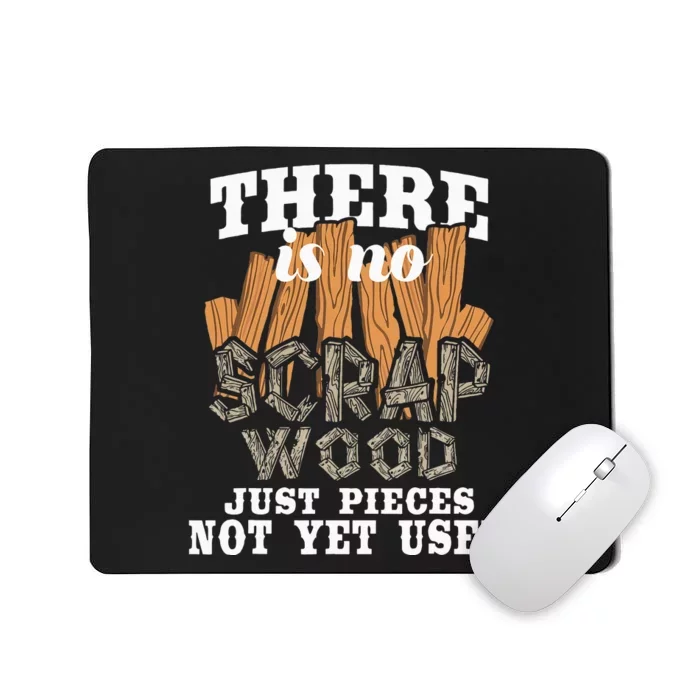 There Is No Scrap Wood Carpenter Woodworking Carpentry Mousepad