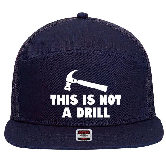 This Is Not A Drill Funny Gift 7 Panel Mesh Trucker Snapback Hat