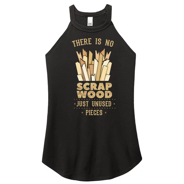 There Is No Scrap Wood Woodworker Carpenter Woodworking Women’s Perfect Tri Rocker Tank