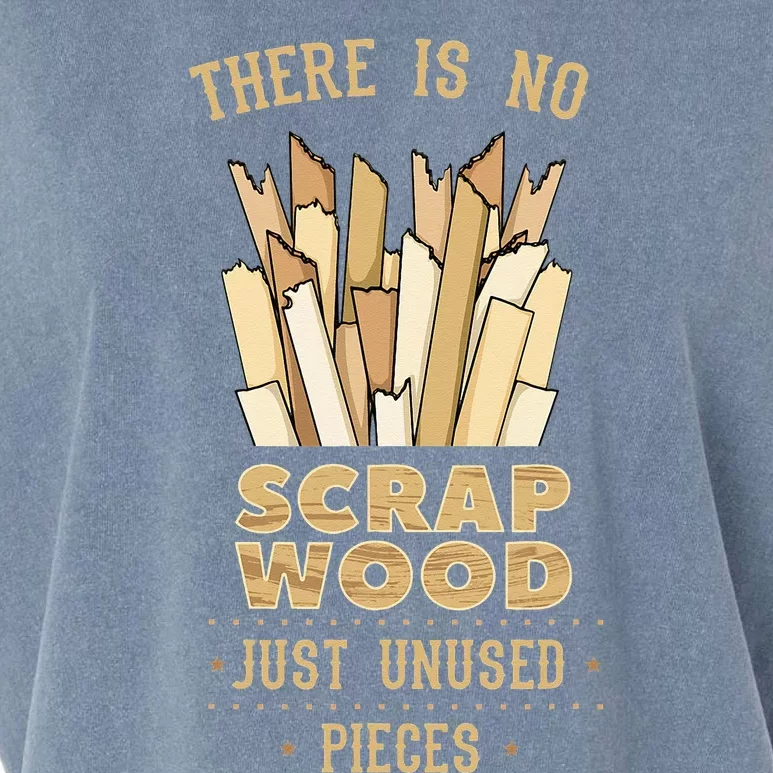 There Is No Scrap Wood Woodworker Carpenter Woodworking Garment-Dyed Women's Muscle Tee