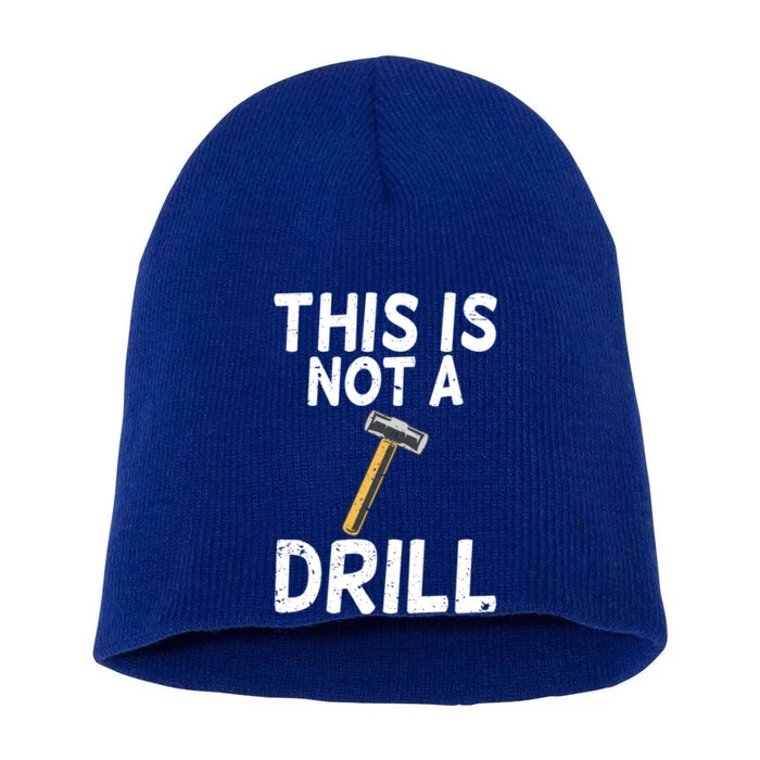 This Is Not A Drill Funny Sarcastic Hammer Builder Gift Short Acrylic Beanie