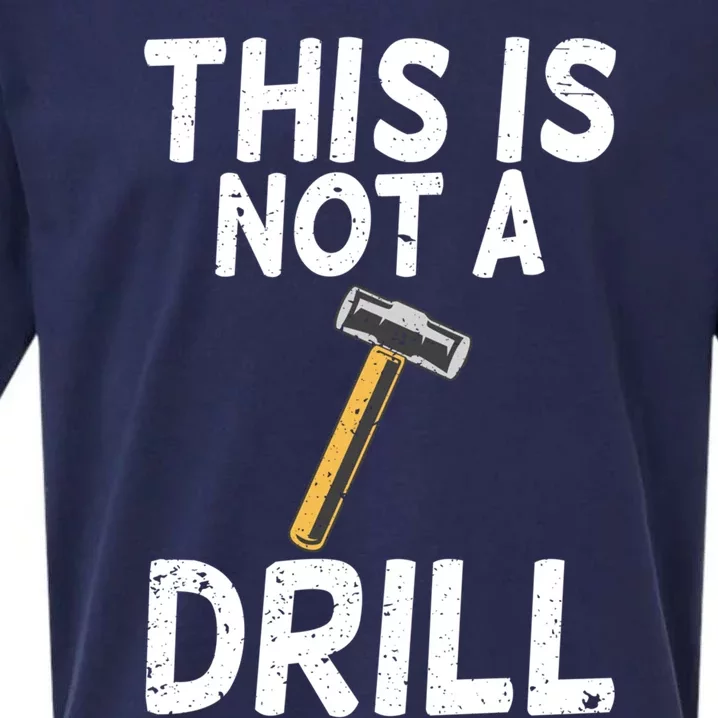 This Is Not A Drill Funny Sarcastic Hammer Builder Gift Sueded Cloud Jersey T-Shirt