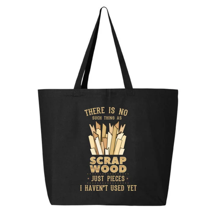 There Is No Scrap Wood Woodworking Woodworker Carpenter 25L Jumbo Tote