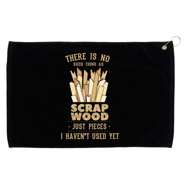 There Is No Scrap Wood Woodworking Woodworker Carpenter Grommeted Golf Towel