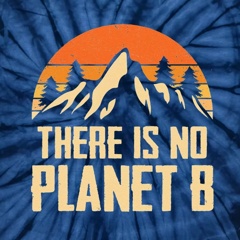 There Is No Planet B Quote Mountain Sun Nature Tie-Dye T-Shirt