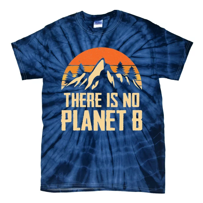 There Is No Planet B Quote Mountain Sun Nature Tie-Dye T-Shirt