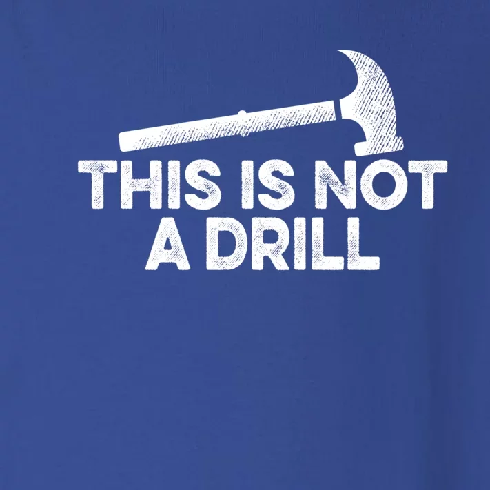 This Is Not A Drill Funny Hammer Carpenter Carpentry Gift Funny Gift Toddler Long Sleeve Shirt