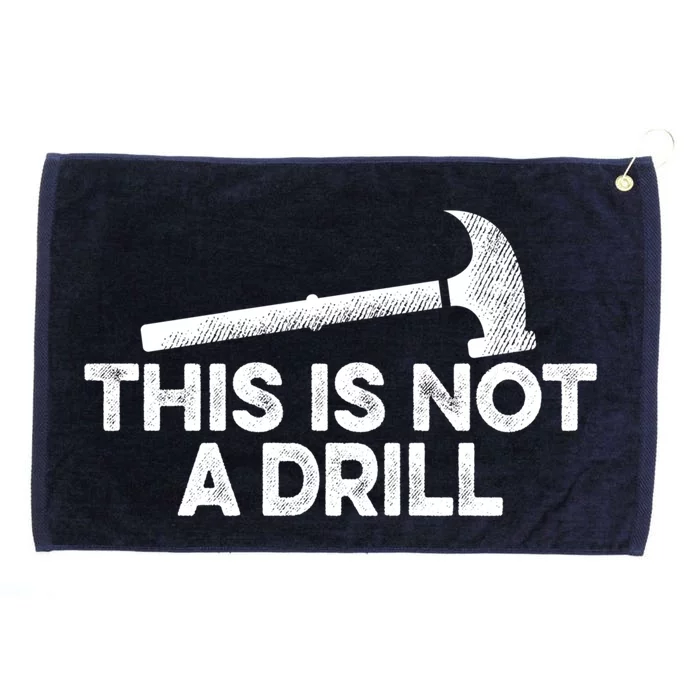 This Is Not A Drill Funny Hammer Carpenter Carpentry Gift Funny Gift Grommeted Golf Towel