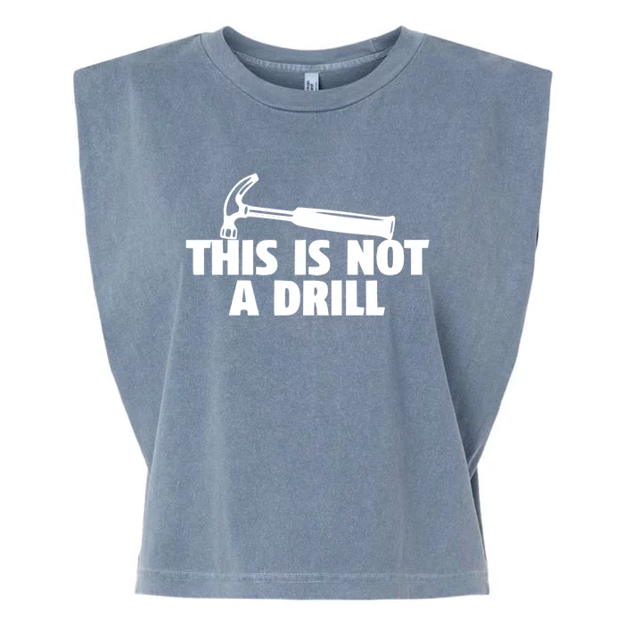 This Is Not A Drill Graphic Novelty Humor Meaningful Gift Garment-Dyed Women's Muscle Tee