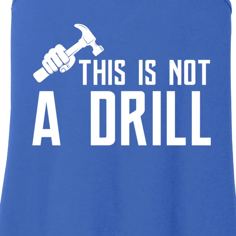 This Is Not A Drill Tools Builder Woodworking Hammer Gift Ladies Essential Tank