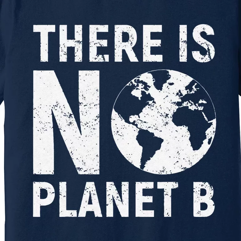 There Is NO Planet B Retro Earth Day Conservation Premium T-Shirt