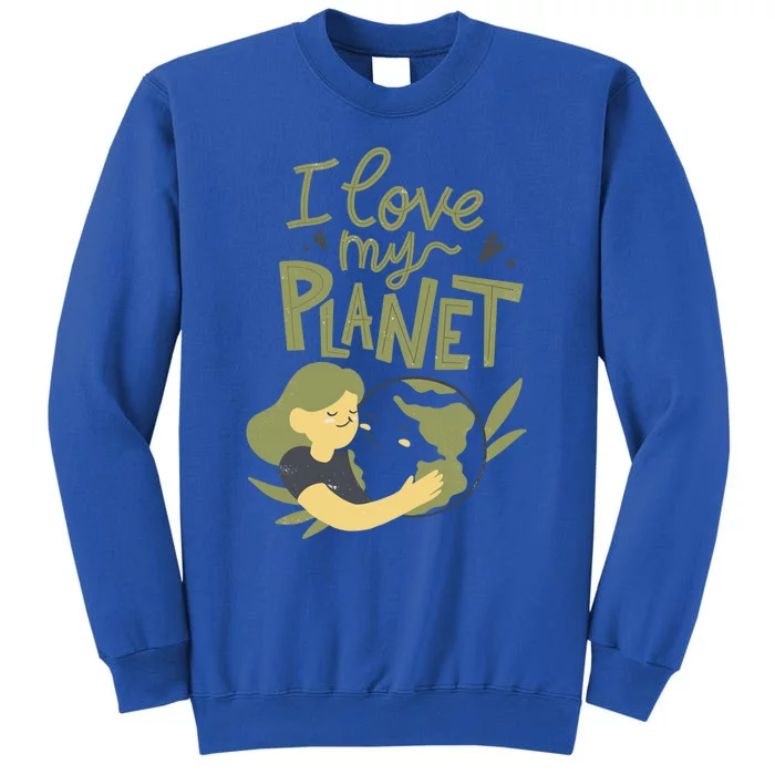 There Is No Planet B Cute Gift I Love My Planet Great Gift Sweatshirt