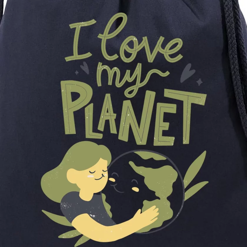 There Is No Planet B Cute Gift I Love My Planet Great Gift Drawstring Bag