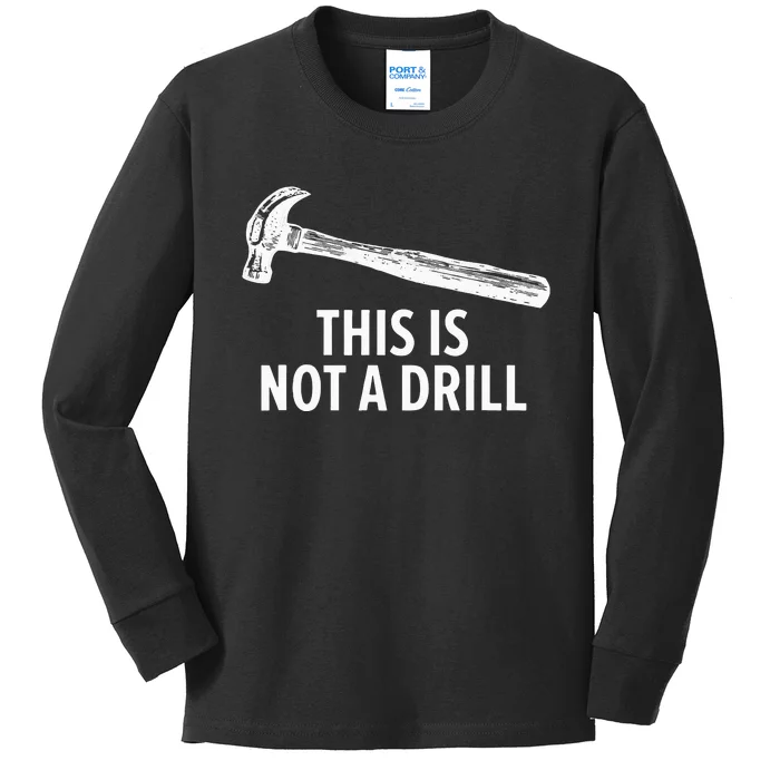 This is Not A Drill Funny Carpenter Kids Long Sleeve Shirt