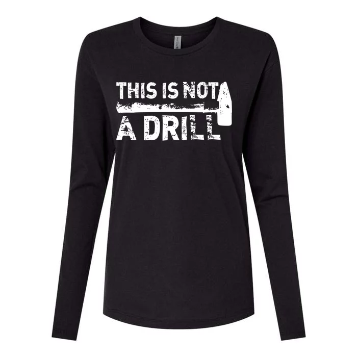 This Is Not A Drill Funny Hammer Dad Joke Repair Tool Shop Meaningful Gift Womens Cotton Relaxed Long Sleeve T-Shirt