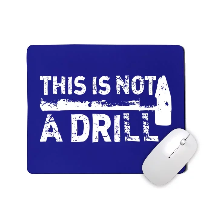 This Is Not A Drill Funny Hammer Dad Joke Repair Tool Shop Meaningful Gift Mousepad