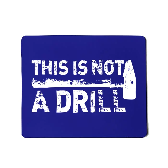 This Is Not A Drill Funny Hammer Dad Joke Repair Tool Shop Meaningful Gift Mousepad