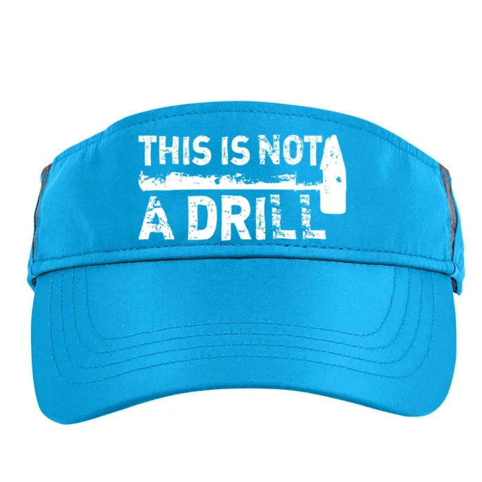 This Is Not A Drill Funny Hammer Dad Joke Repair Tool Shop Meaningful Gift Adult Drive Performance Visor