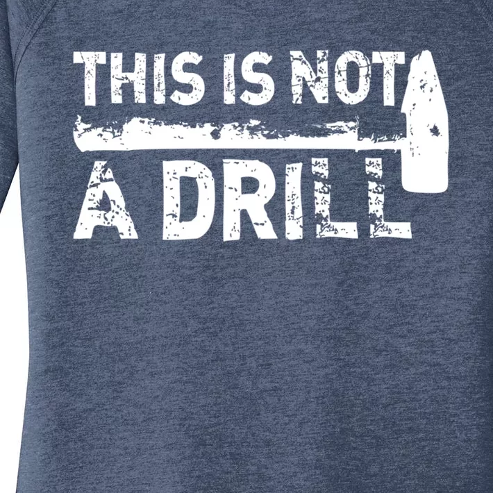 This Is Not A Drill Funny Hammer Dad Joke Repair Tool Shop Meaningful Gift Women's Perfect Tri Tunic Long Sleeve Shirt