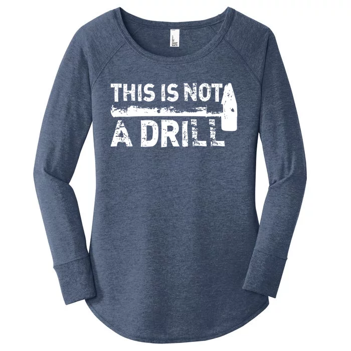 This Is Not A Drill Funny Hammer Dad Joke Repair Tool Shop Meaningful Gift Women's Perfect Tri Tunic Long Sleeve Shirt