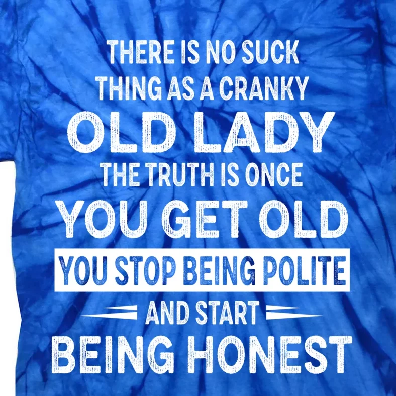 There Is No Such Thing As A Cranky Old Lady The Truth Cute Gift Tie-Dye T-Shirt